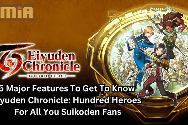 5 Major Features to get to know Eiyuden Chronicle: Hundred Heroes for all you Suikoden Fans