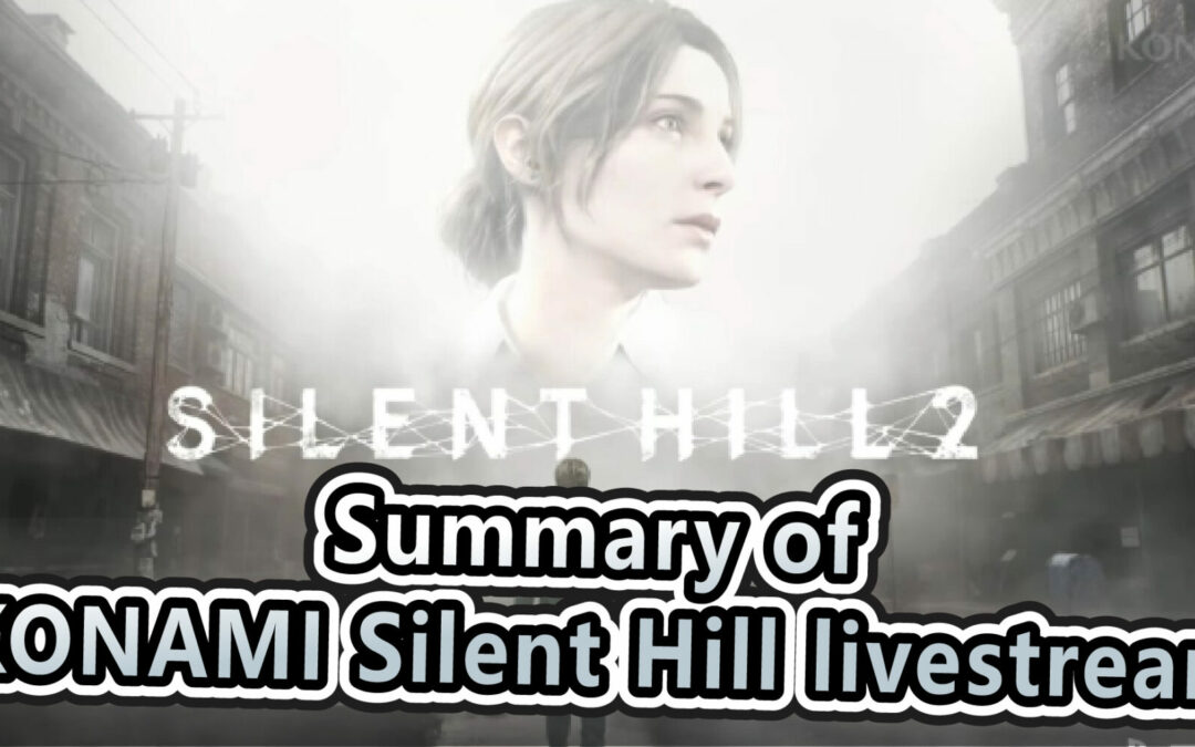 Summary of KONAMI Silent Hill livestream