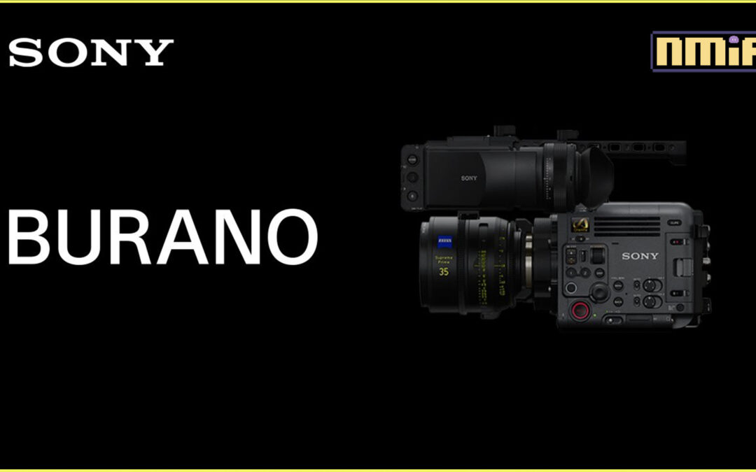 Sony Announces “BURANO”, the Newest Addition to CineAlta Family of High-end Digital Cinema Cameras! BURANO combines outstanding cinematic images and exceptional mobility for single camera operators and small crews